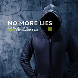 No More Lies – Alt Rock Music When You Have Bad Day