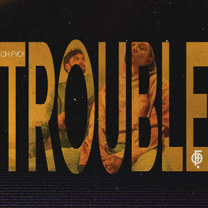 Trouble