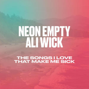 The Songs I Love That Make Me Sick (feat. Ali Wick) (Explicit)