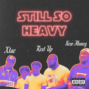 Still so Heavy (feat. New Money & Xtac) (Explicit)
