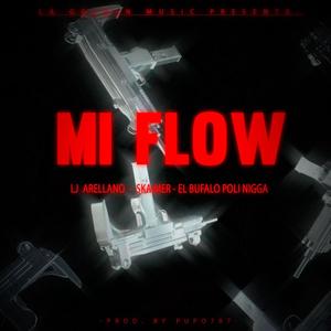 MI FLOW (feat. LJ ARELLANO, SKAIMER & EL BUFALOPOLI NIGGA) (Explicit)