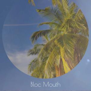 Bloc Mouth