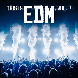 This Is EDM, Vol. 7 (Explicit)