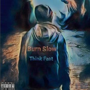 Burn Slow Think Fast (Explicit)