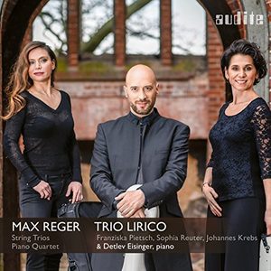 Reger: Complete String Trios & Piano Quartet in A Minor, Op. 133