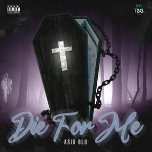 DIE FOR ME (feat. ASID BLU) [Explicit]