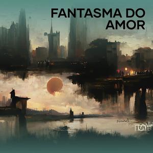 Fantasma do Amor