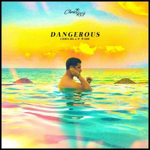 Dangerous (feat. P. Wade)