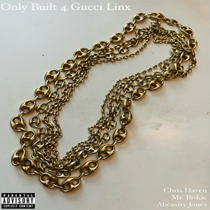 Only Built 4 Gucci Linx (Explicit)