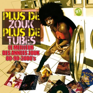 Plus de zouk, plus de tubes - 30 hits (Le meilleur du zouk 80 aux années 2000)