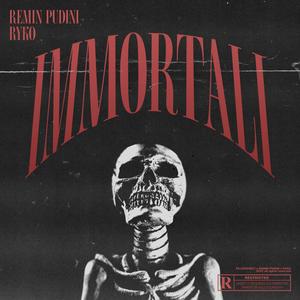 IMMORTALI (feat. Remin Pudini) [Explicit]