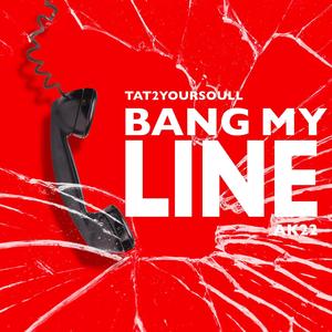 Bang My Line (feat. AK22)