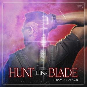 Hunt Like Blade (feat. Augur D) (Explicit)