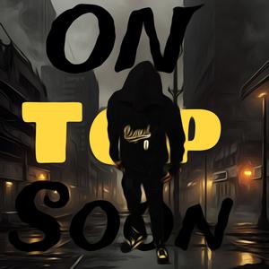 On Top Soon (Explicit)