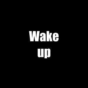 Wake up
