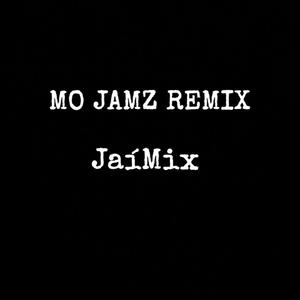 Mo Jamz (Remix JaiMix)