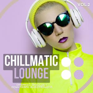 Chillmatic Lounge, Vol.2 (Organic Chillout Downtempo Electronica)