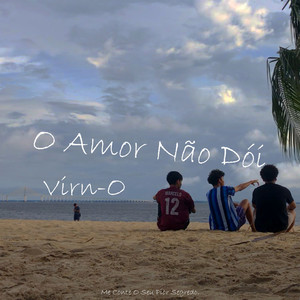 O Amor Não Dói (Explicit)