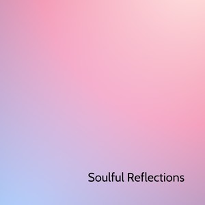 Soulful Reflections