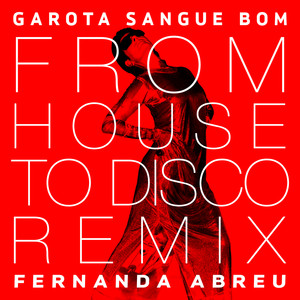 Garota Sangue Bom (From House To Disco Remix - Extended)