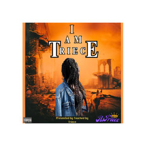 I AM TRIECE (Explicit)