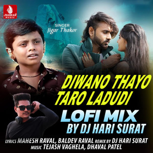 Diwano Thayo Taro Ladudi (Lofi Mix)