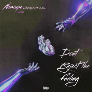 Dont reject the feeling (feat. MKABOVE & Madz) (Explicit)