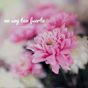 No Soy Tan Fuerte (feat. Isaac Vargas)