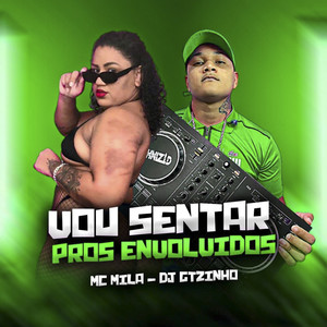Vou Sentar Pros Envolvidos (Explicit)
