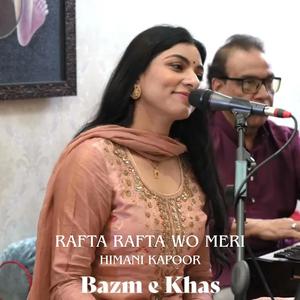 Rafta Rafta Woh Meri Hasti Ka (feat. Himani Kapoor)
