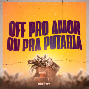 OFF PRO AMOR ON PRA PUTARIA (Explicit)