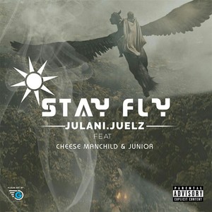 Stay Fly (feat. Cheese Manchild & Junior) [Explicit]