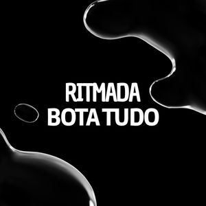 RITMADA BOTA TUDO (Explicit)