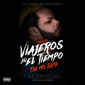 Viajeros en Él Tiempo (The Mixtape) [Explicit]