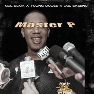 Master P (feat. Young Moose, GGl Slick & GGL Skeeno) [Explicit]