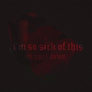 im so sick of this(stripped down) (Explicit)
