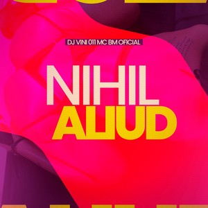 NIHIL ALIUD (Explicit)