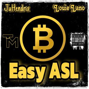 Easy ASL (feat. Juhendrix & Louie Lano) (Explicit)