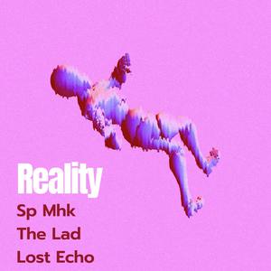 Reality (feat. Lost Echo & Sp Mhk) (Explicit)