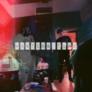 Wasting Time (feat. Tae Guap) (Explicit)