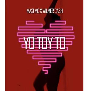 Yo toy to (feat. wilmer cash) (Explicit)