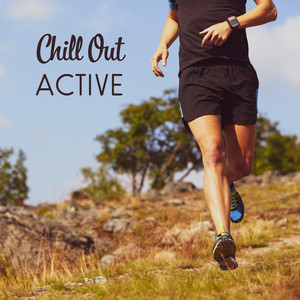 Chill Out Active – Workout Sounds 2019, Deep Motivation, Workout Music for Training, Running Mix, Workout Vibes 2019