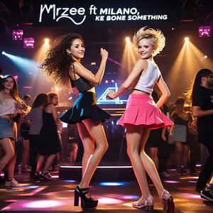 Ke Bone Something (feat. Milano Rsa)