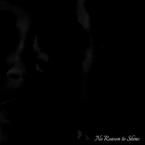 no reason to shine (Explicit)