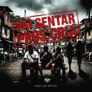 Vai Sentar Pros Cria