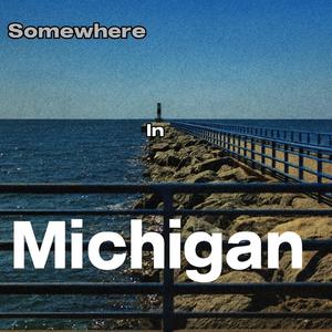 Somewhere in michigan