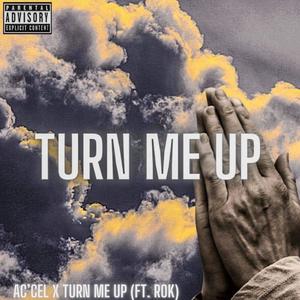 Turn Me Up (feat. Ac'cel) [Explicit]