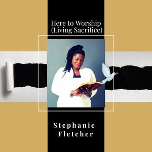 Here to Worship (Living Sacrifice)