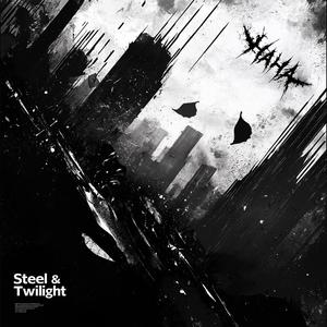 Steel & Twilight (Explicit)