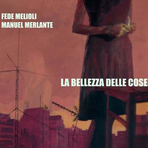 LA BELLEZZA DELLE COSE (feat. Manuel Merlante)